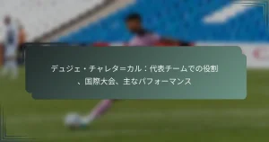 デュジェ・チャレタ＝カル：代表チームでの役割、国際大会、主なパフォーマンス